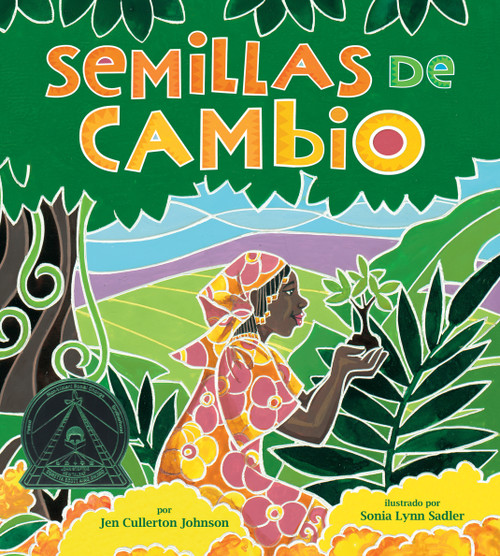 Semillas de cambio (Sembrando un camino hacia la paz (Seeds of Change: Planting a Path to Peace)) by Jen Cullerton Johnson, Sonia Lynn Sadler, 9781643797410