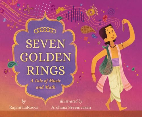 Seven Golden Rings (A Tale of Music and Math) by Rajani LaRocca, Archana Sreenivasan, 9781885008978