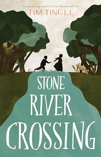 Stone River Crossing by Tim Tingle, 9781620148235