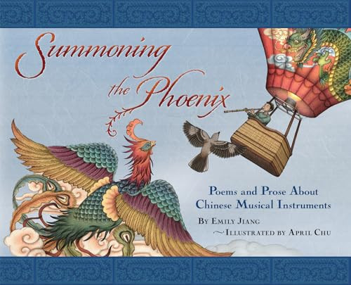 Summoning the Phoenix (Poems and Prose About Chinese Musical Instruments) by Emily Jiang, April Chu, 9781885008503