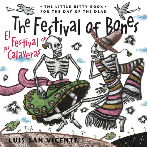 The Festival of Bones / El festival de las calaveras (Bilingual Edition) by Luis San Vicente, Luis San Vicente, Bobby Byrd, John Byrd, 9781941026038