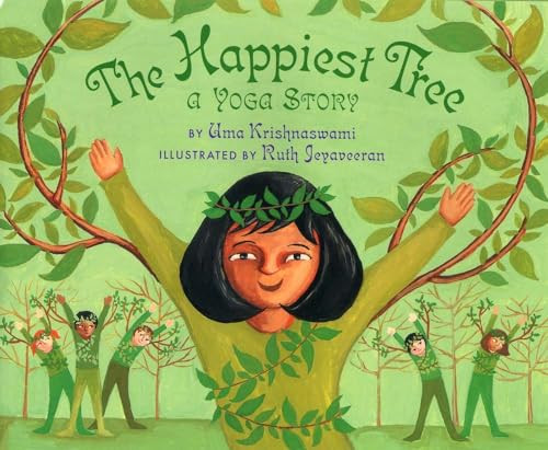 The Happiest Tree (A Yoga Story) by Uma Krishnaswami, Ruth Jeyaveeran, 9781600603600