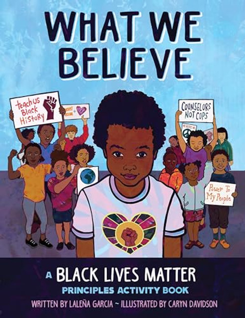 What We Believe (A Black Lives Matter Principles Activity Book) by Laleña Garcia, Caryn Davidson, 9781643794778