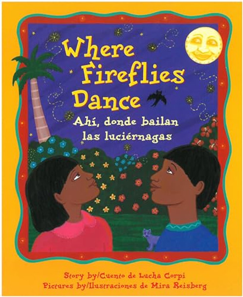 Where Fireflies Dance / Ahi, donde bailan las luciérnagas by Lucha Corpi, Mira Reisberg, 9780892391776