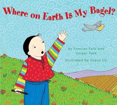 Where On Earth is My Bagel? by Frances Park, Ginger Park, Grace Lin, 9781600609817