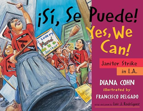 ¡Sí, Se Puede! / Yes, We Can! (Janitor Strike in L.A.) by Diana Cohn, Francisco Delgado, Luis J. Rodriguez, 9780938317890