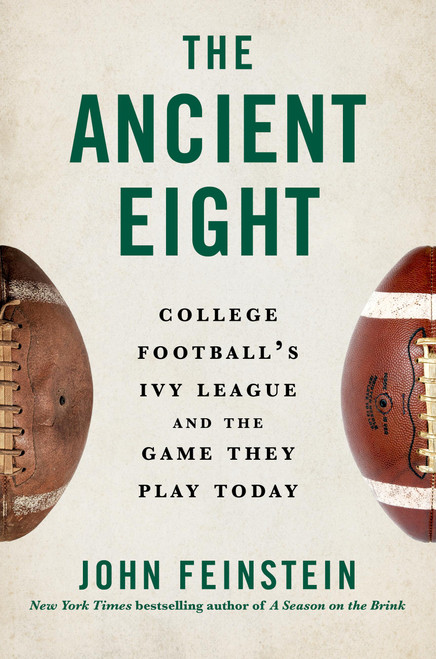 The Ancient Eight (College Football's Ivy League and the Game They Play Today) by John Feinstein, 9780306833908