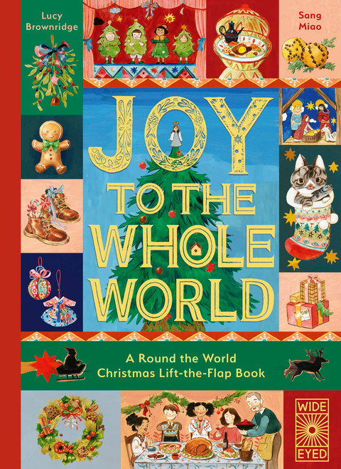 Joy to the Whole World! (A Round the World Christmas Lift-the-Flap Book) by Sang Miao, Lucy Brownridge, 9780711297920