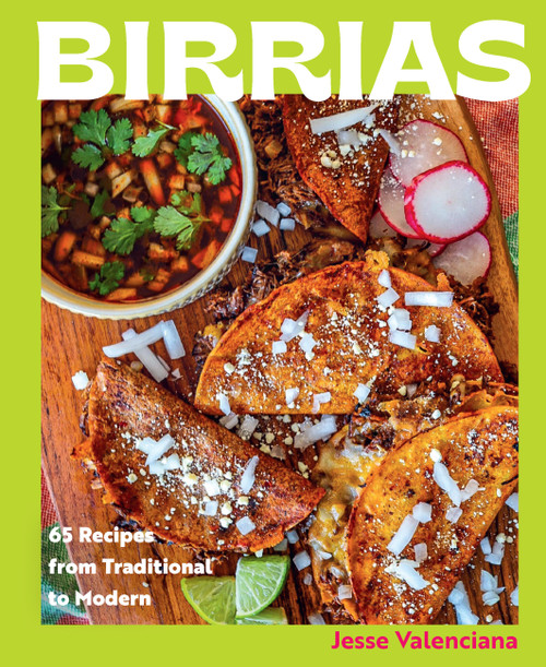 Birrias (65 Recipes from Traditional to Modern) by Jesse Valenciana, 9780760392690