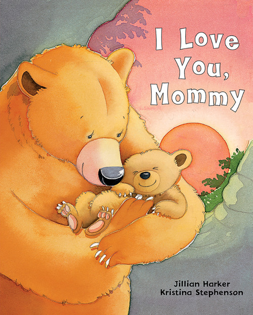 I Love You, Mommy by Jillian Harker, Kristina Stephenson, Cottage Door Press, 9781680524277