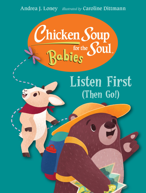 Chicken Soup for the Soul for BABIES: Listen First (Then Go!) by Andrea J. Loney, Caroline Dittmann, 9781623542894