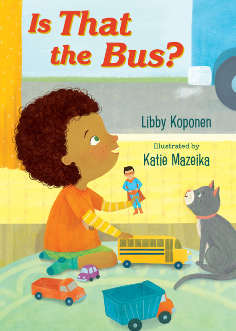 Is That the Bus? by Libby Koponen, Katie Mazeika, 9781623544744