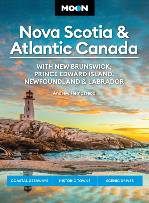 Moon Nova Scotia & Atlantic Canada: With New Brunswick, Prince Edward Island, Newfoundland & Labrador by Andrew Hempstead, Moon Travel Guides, 9798886470567