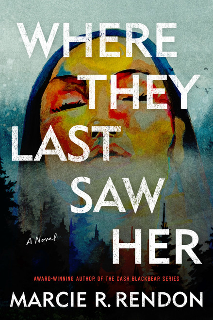 Where They Last Saw Her (A Novel) - 9780593974872 by Marcie R. Rendon, 9780593974872