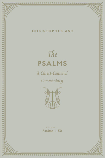 The Psalms (A Christ-Centered Commentary  (Volume 2, Psalms 1-50)) by Christopher Ash, 9781433563898