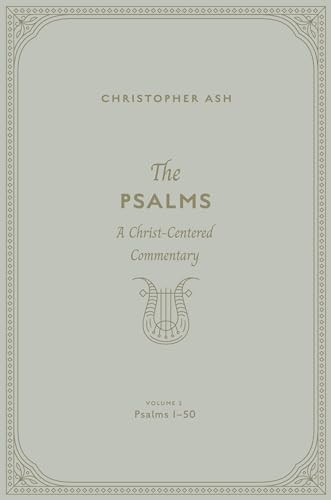 The Psalms (A Christ-Centered Commentary  (Volume 2, Psalms 1-50)) by Christopher Ash, 9781433563898
