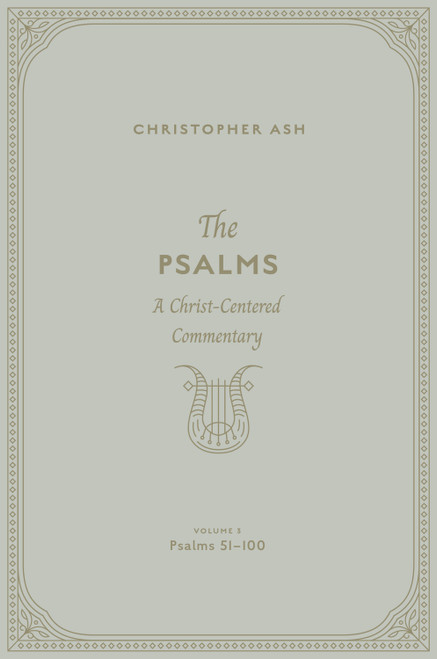 The Psalms (A Christ-Centered Commentary (Volume 3, Psalms 51-100)) by Christopher Ash, 9781433563935