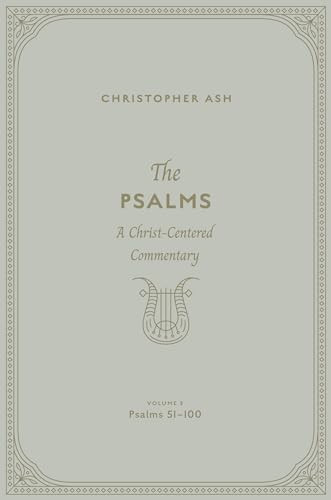 The Psalms (A Christ-Centered Commentary (Volume 3, Psalms 51-100)) by Christopher Ash, 9781433563935