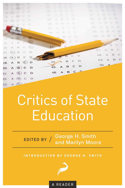 Critics of State Education (A Reader) by George H. Smith, Aaron Ross Powell, 9781944424428