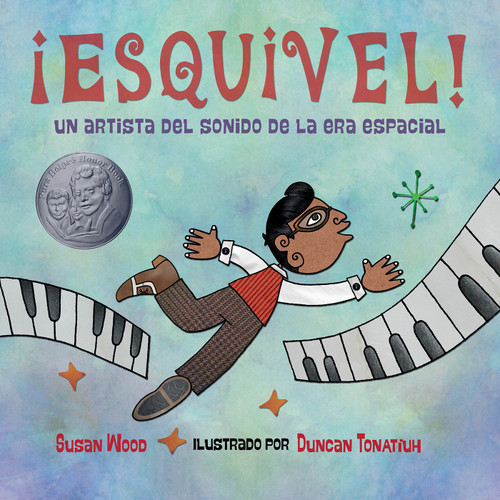 ¡Esquivel! Un artista del sonido de la era espacial (Spanish Edition) by Susan Wood, Duncan Tonatiuh, Carlos E. Calvo, 9781623545758