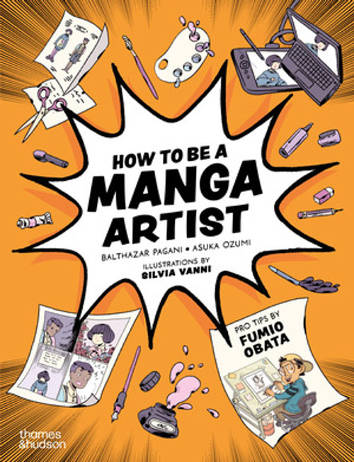 How to Be a Manga Artist by Balthazar Pagani, Asuka Ozumi, Silvia Vanni, Fumio Obata, 9780500660294