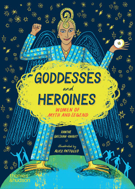 Goddesses and Heroines (Women of Myth and Legend) - 9780500660355 by Xanthe Gresham-Knight, Alice Pattullo, 9780500660355