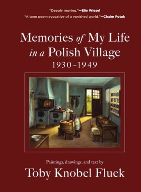 Memories of My Life in a Polish Village, 1930-1949 by Toby Knobel Fluek, Rakhmiel Peltz, 9781891011689