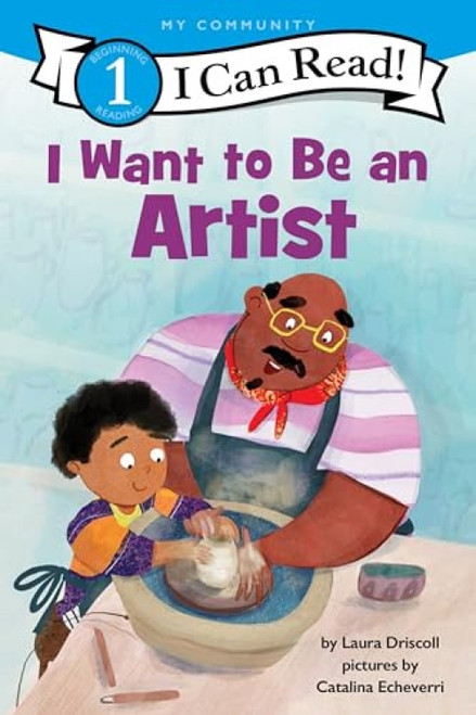 I Want to Be an Artist (A My Community I Can Read) - 9780063276505 by Laura Driscoll, Catalina Echeverri