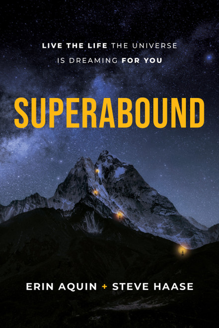 Superabound (Live the Life the Universe is Dreaming for You) by Erin Aquin, Steve Haase, 9798891880214