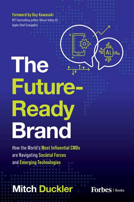 The Future-Ready Brand (How the World's Most Influential CMOs are Navigating Societal Forces and Emerging Technologies) by Mitch Duckler, Guy Kawasaki, 9798887501789