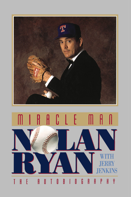 MIRACLE MAN: NOLAN RYAN (An Autobiography) by Nolan Ryan, 9780849991172