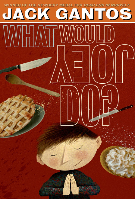 What Would Joey Do? by Jack Gantos, 9781250061690
