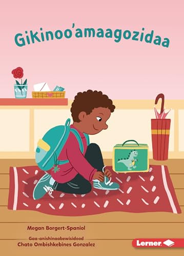 Gikinoo'amaagozidaa (Let's Go to School) (Ojibwa Edition) by Megan Borgert-Spaniol, Susana Gurrea, 9798765649503