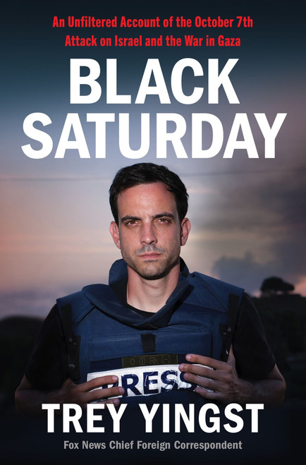 Black Saturday (An Unfiltered Account of the October 7th Attack on Israel and the War in Gaza) - 9780063420052 by Trey Yingst, 9780063420052