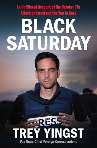 Black Saturday (An Unfiltered Account of the October 7th Attack on Israel and the War in Gaza) - 9780063420052 by Trey Yingst