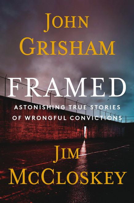 Framed (Astonishing True Stories of Wrongful Convictions) by John Grisham, Jim McCloskey, 9780385550444