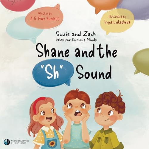 Shane and the "Sh" Sound (Suzie and Zach Tales for Curious Minds) by A. R. Parr Burdett, Iryna Lukasheva, 9781636984728