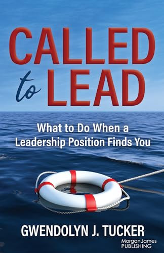 Called to Lead (What to Do When A Leadership Position Finds You) by Gwendolyn J. Tucker, 9781636984278