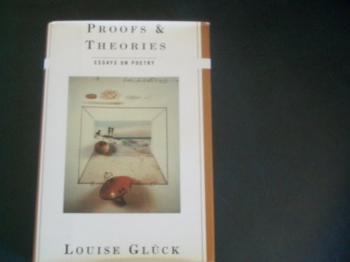 Proofs and Theories (Essays on Poetry) - 9780880013697 by Louise Gluck, 9780880013697