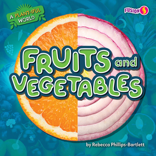 Fruits and Vegetables - 9798889169529 by Rebecca Phillips-Bartlett, 9798889169529