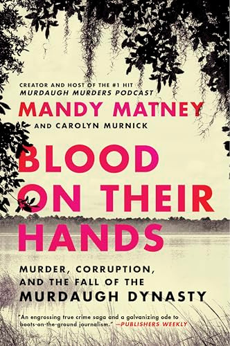 Blood on Their Hands (Murder, Corruption, and the Fall of the Murdaugh Dynasty) - 9780063269224 by Mandy Matney
