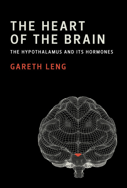 The Heart of the Brain (The Hypothalamus and Its Hormones) - 9780262551939 by Gareth Leng