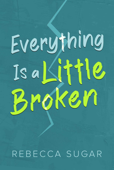 Everything Is a Little Broken by Rebecca Sugar, 9798888451441
