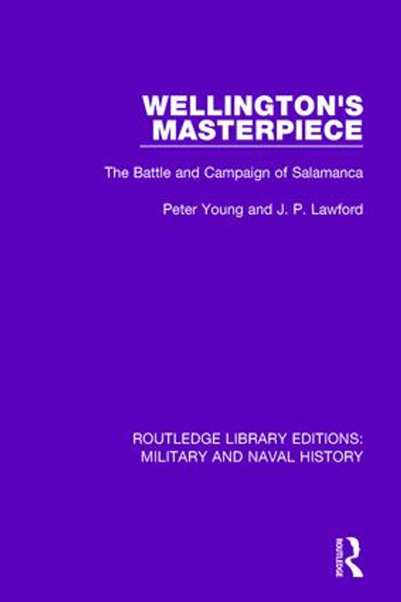 Wellington's Masterpiece (The Battle and Campaign of Salamanca) by Peter Young, J. P. Lawford, 9781138930445
