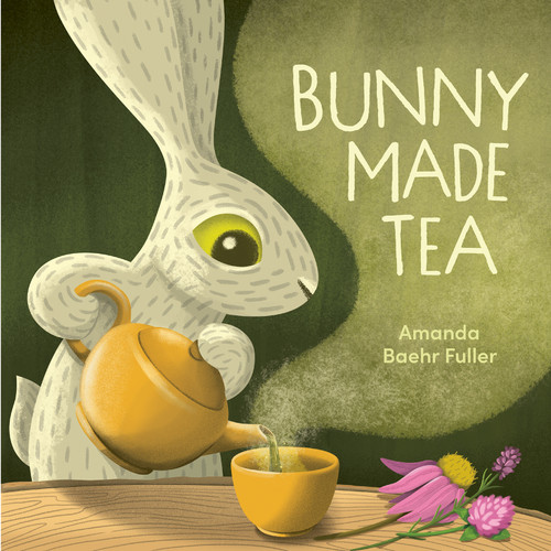 Bunny Made Tea by Amanda Baehr Fuller, 9781771476812