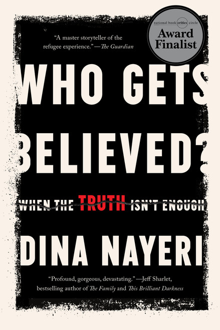 Who Gets Believed? (When the Truth Isn't Enough) - 9781646222162 by Dina Nayeri, 9781646222162