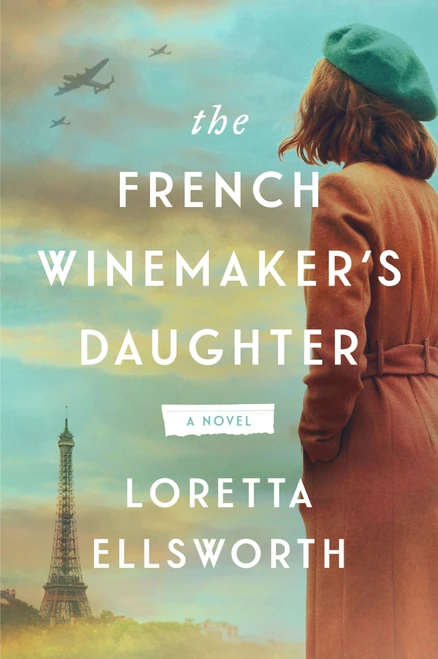 The French Winemaker's Daughter (A Novel) by Loretta Ellsworth, 9780063371811