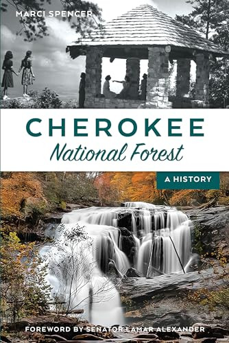 Cherokee National Forest (A History) by Marci Spencer, Lamar Alexander, 9781467147705