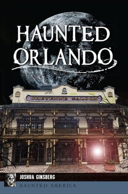 Haunted Orlando by Joshua Ginsberg, 9781467154550