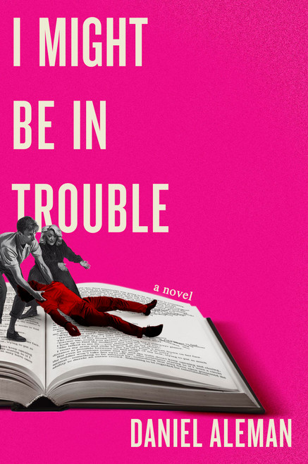 I Might Be in Trouble by Daniel Aleman, 9781538766347